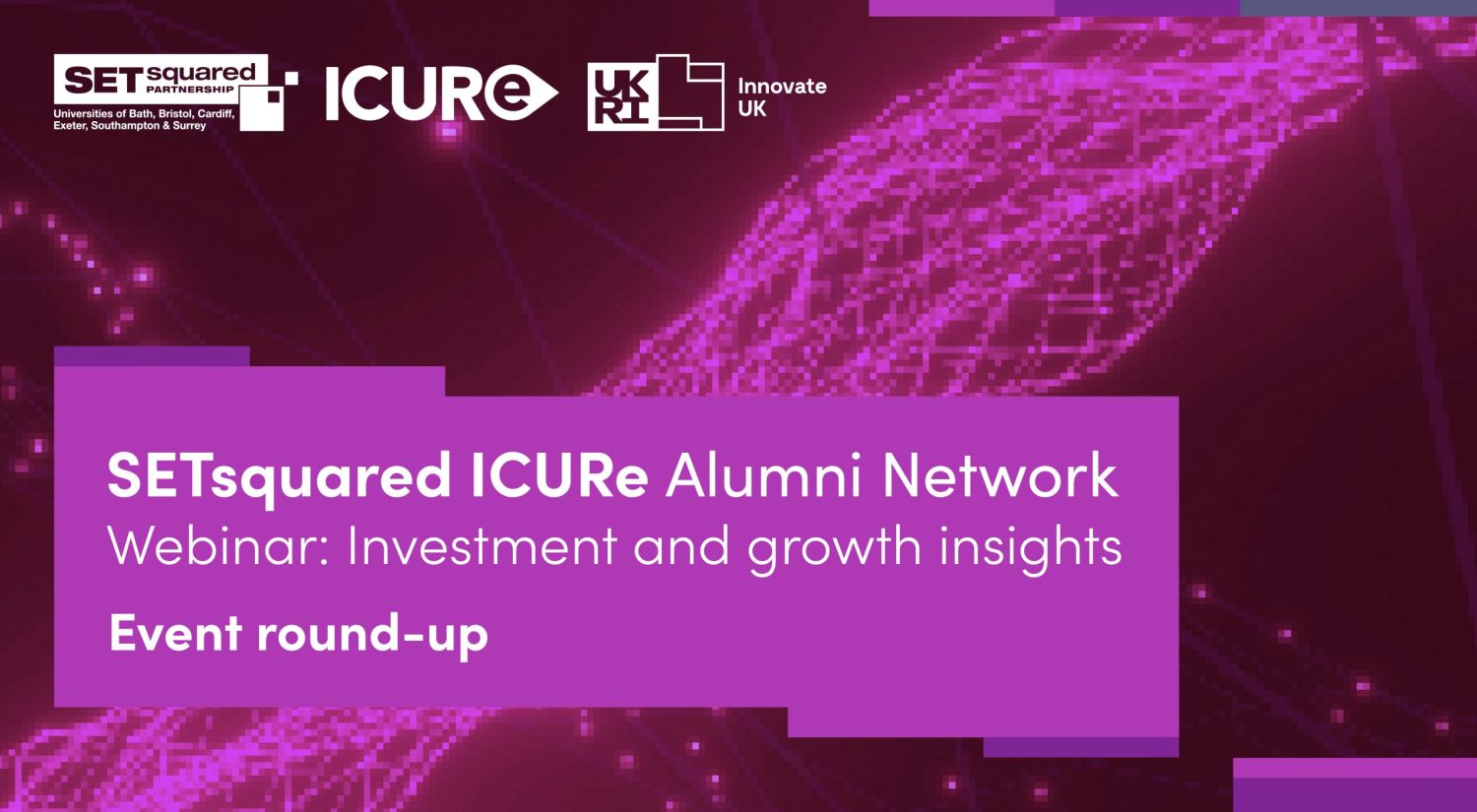 Launching the ICURe Alumni Network: Investment, growth and continuing the journey